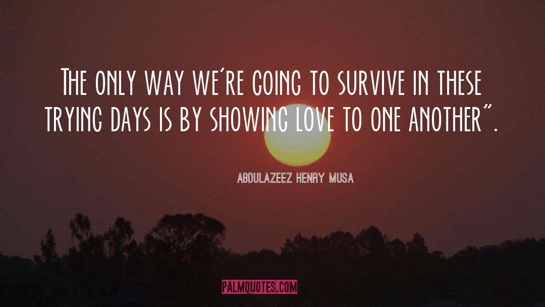 Showing Love quotes by Abdulazeez Henry Musa