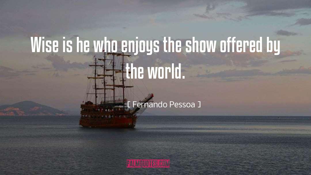 Showing Off quotes by Fernando Pessoa