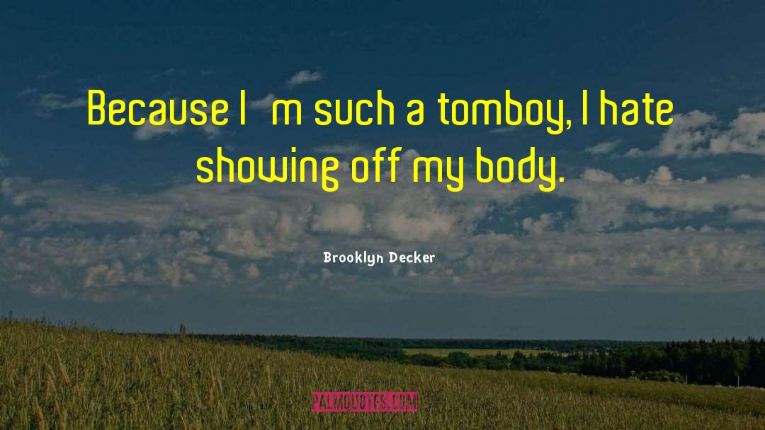 Showing Off quotes by Brooklyn Decker