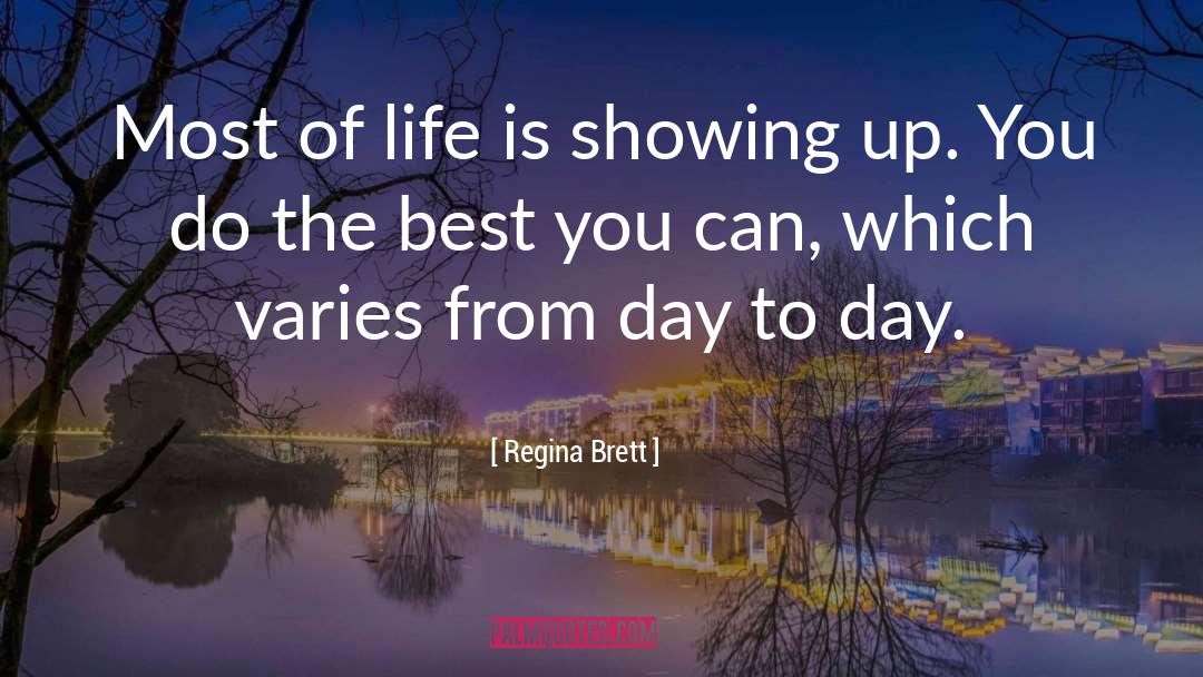 Showing Up quotes by Regina Brett