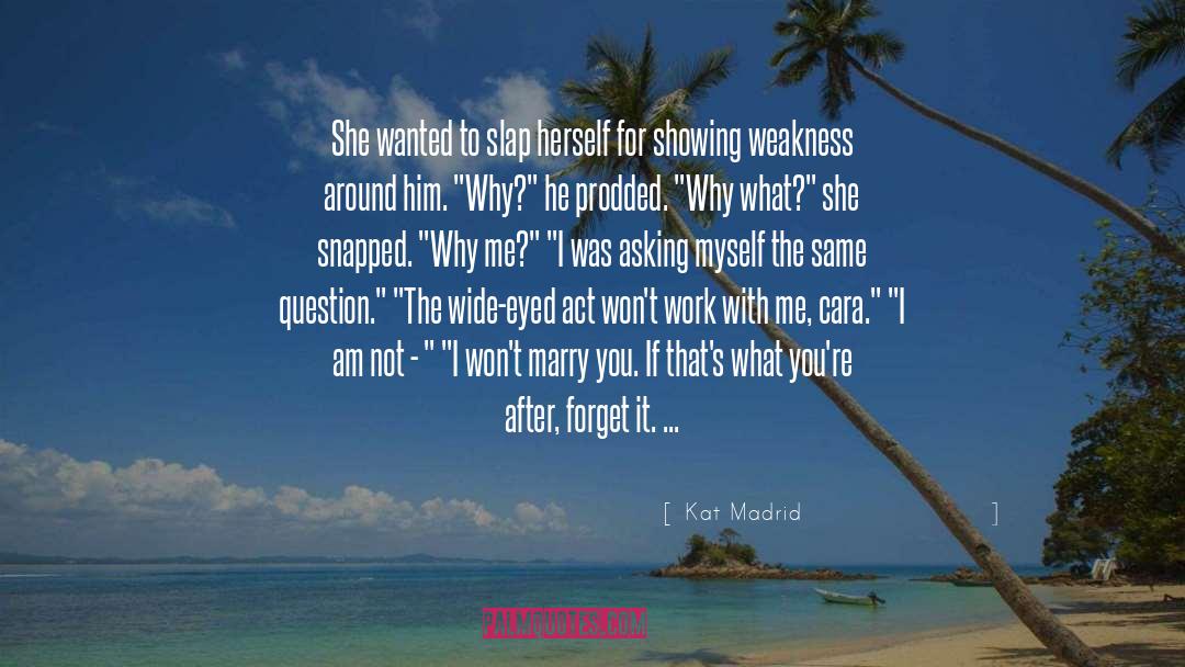 Showing Weakness quotes by Kat Madrid