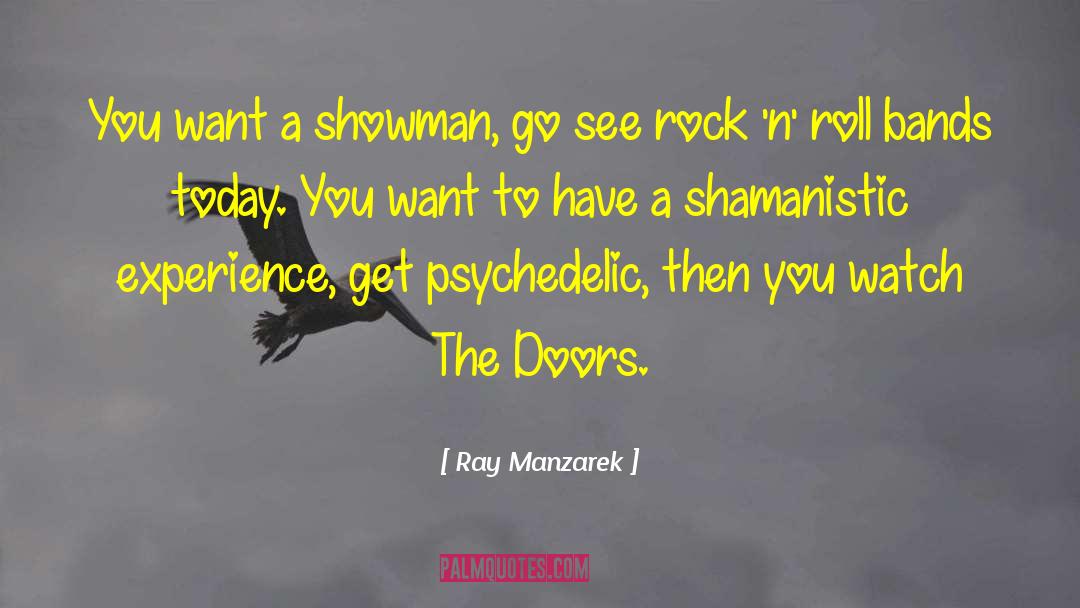 Showman quotes by Ray Manzarek
