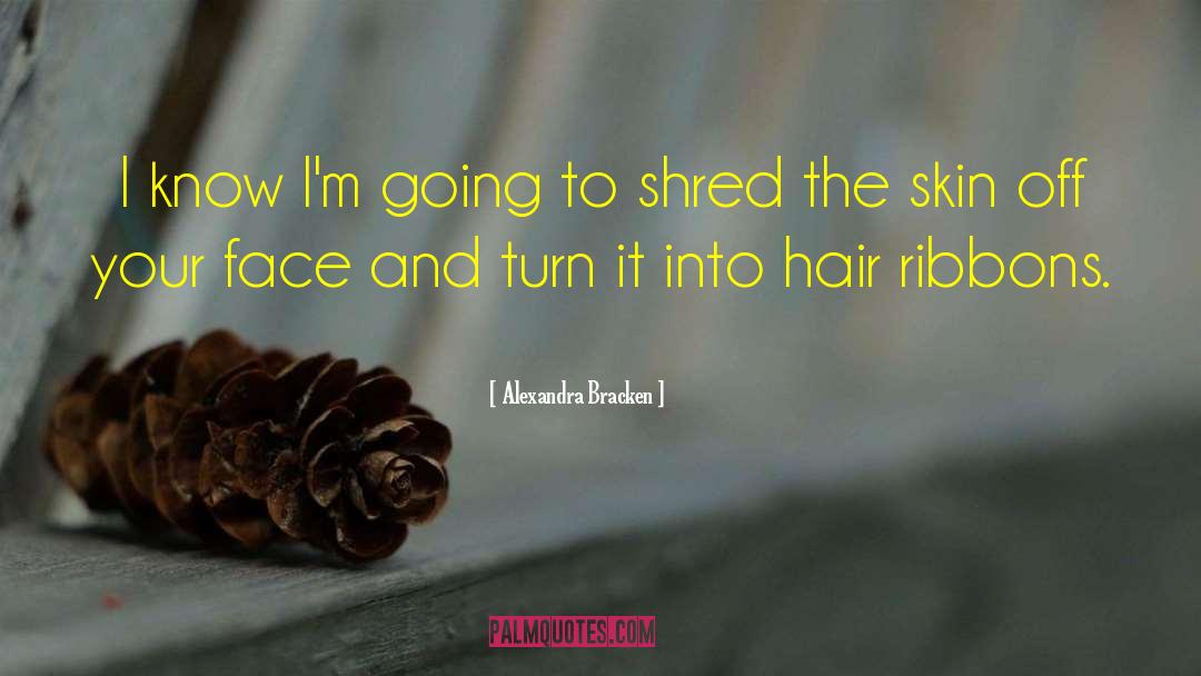 Shred quotes by Alexandra Bracken