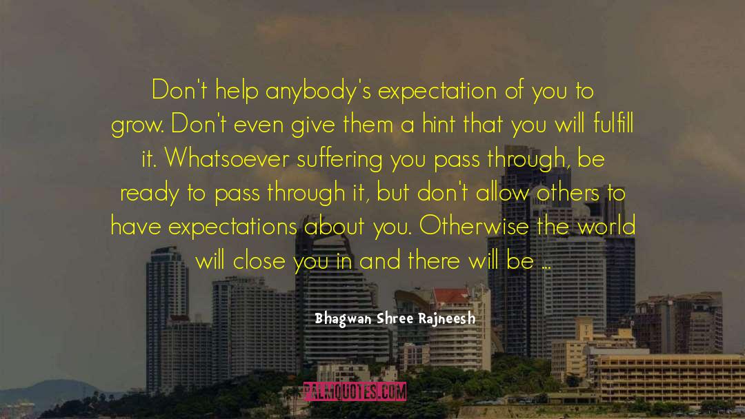 Shree Rajneesh quotes by Bhagwan Shree Rajneesh