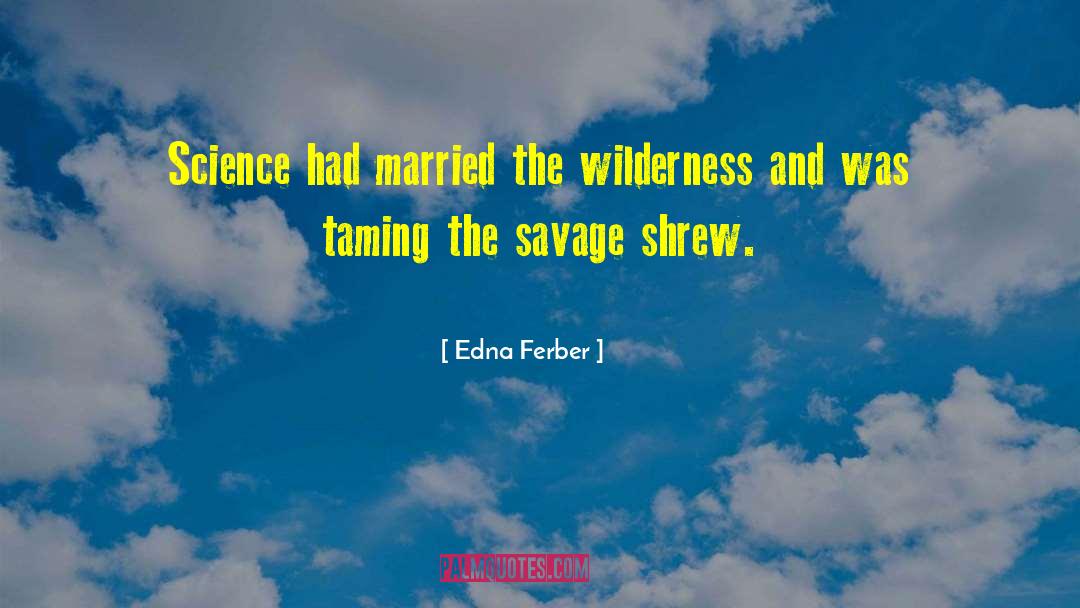 Shrews quotes by Edna Ferber