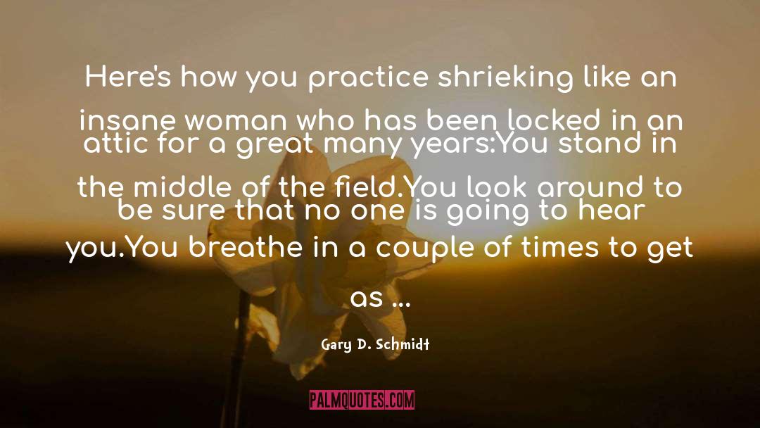 Shriek quotes by Gary D. Schmidt