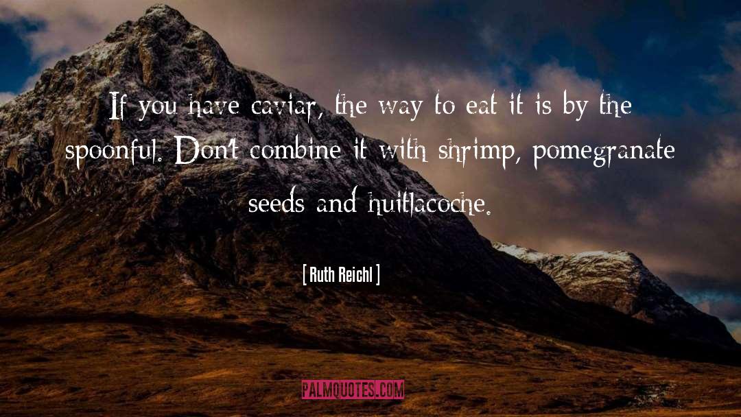 Shrimp quotes by Ruth Reichl