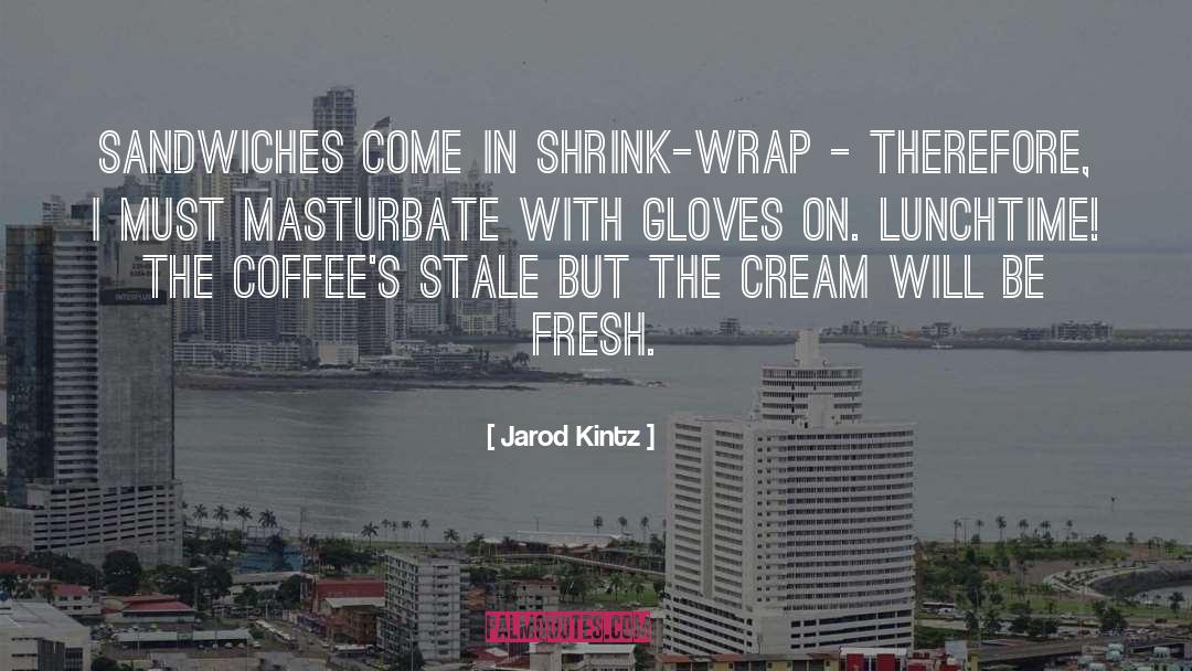 Shrink Wrap quotes by Jarod Kintz