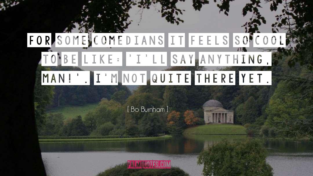Shrivastav Comedian quotes by Bo Burnham