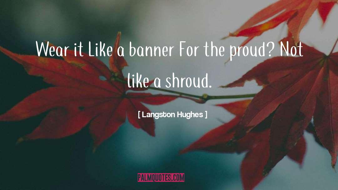 Shrouds quotes by Langston Hughes