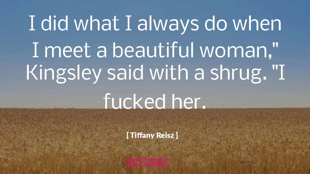 Shrug quotes by Tiffany Reisz