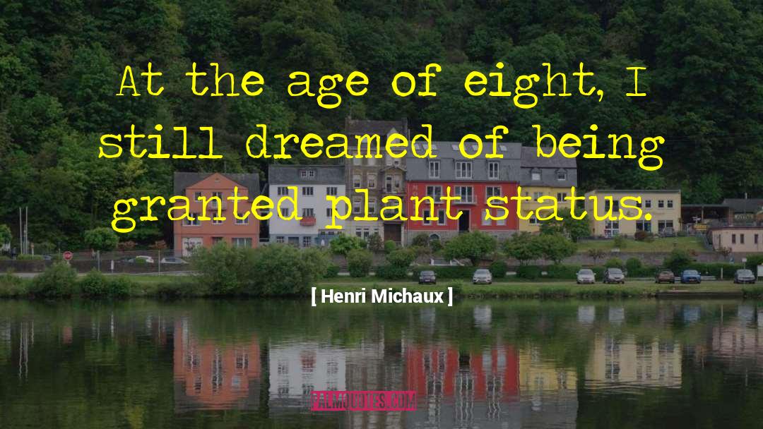 Shubra Plant quotes by Henri Michaux