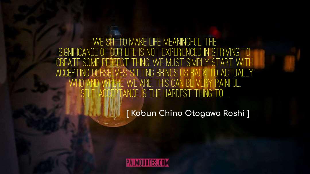 Shugen Roshi quotes by Kobun Chino Otogawa Roshi