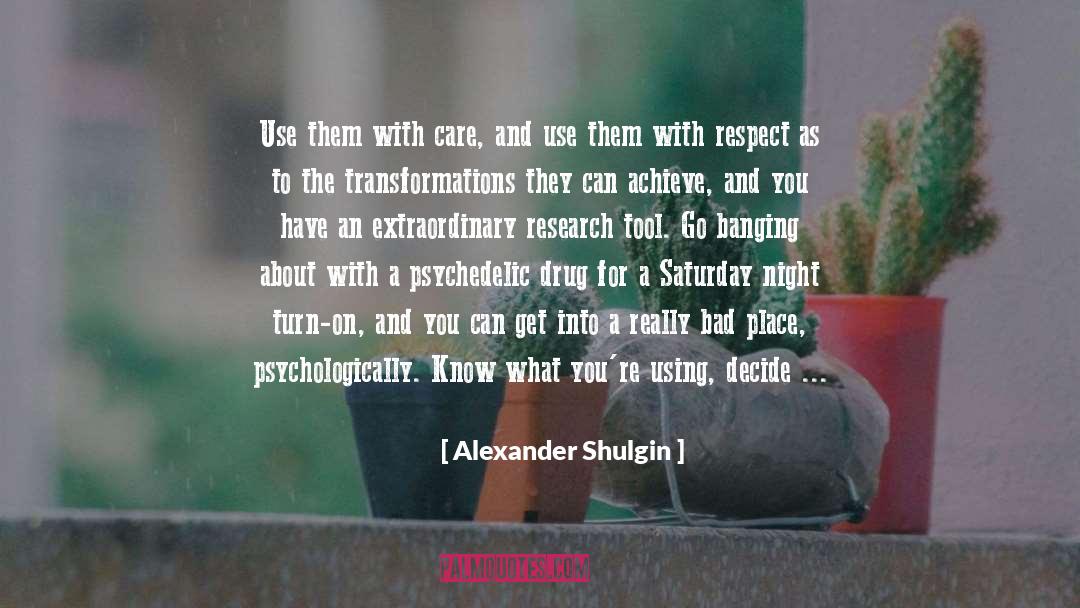 Shulgin quotes by Alexander Shulgin