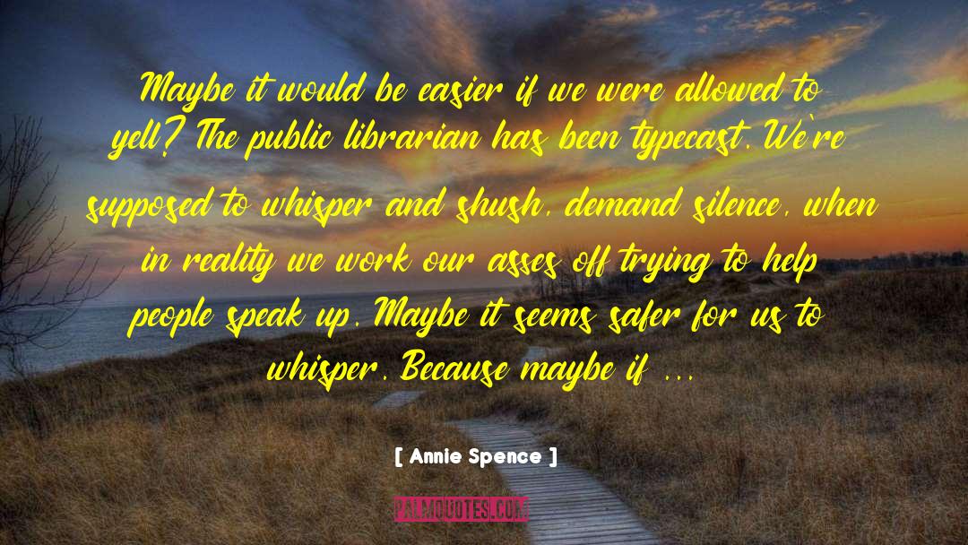 Shush quotes by Annie Spence