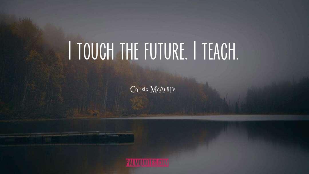 Shushed The Teacher quotes by Christa McAuliffe