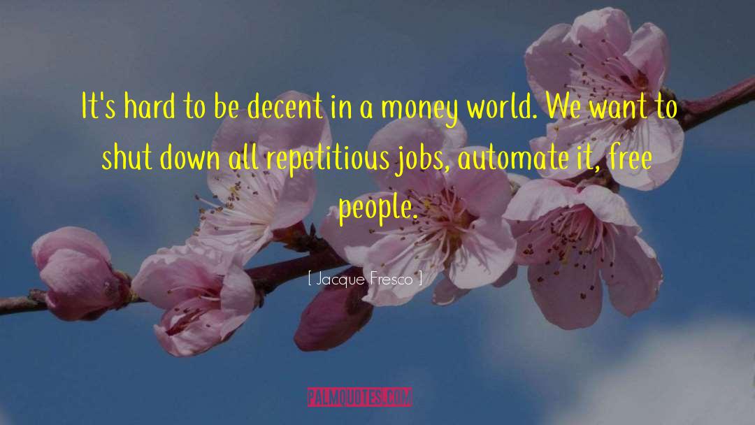 Shut Down quotes by Jacque Fresco