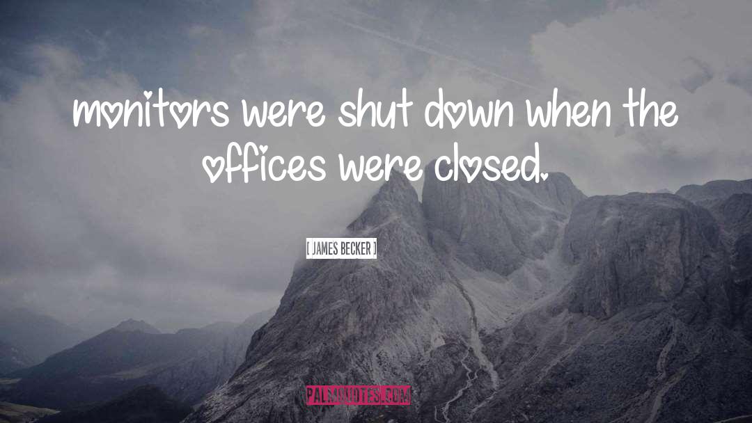 Shut Down quotes by James Becker
