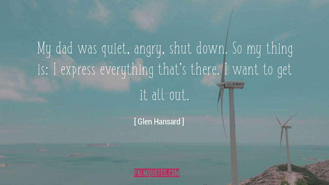 Shut Down quotes by Glen Hansard