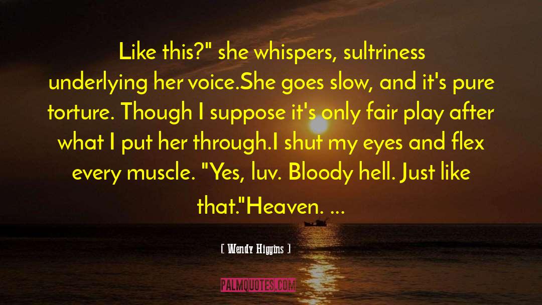 Shut My Eyes quotes by Wendy Higgins