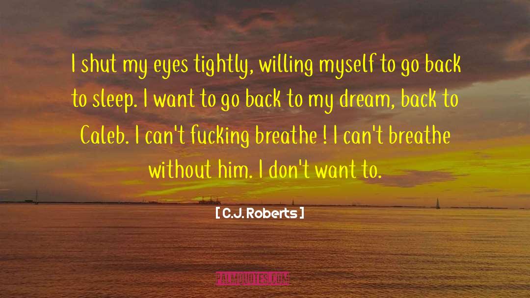 Shut My Eyes quotes by C.J. Roberts