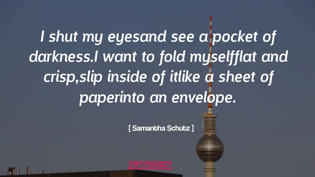 Shut My Eyes quotes by Samantha Schutz