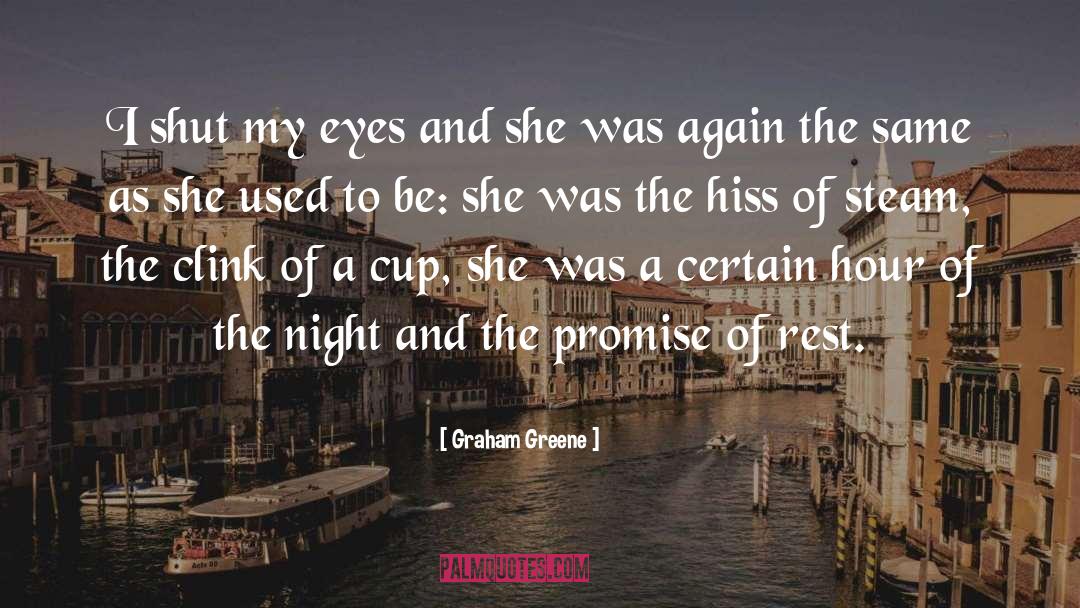 Shut My Eyes quotes by Graham Greene