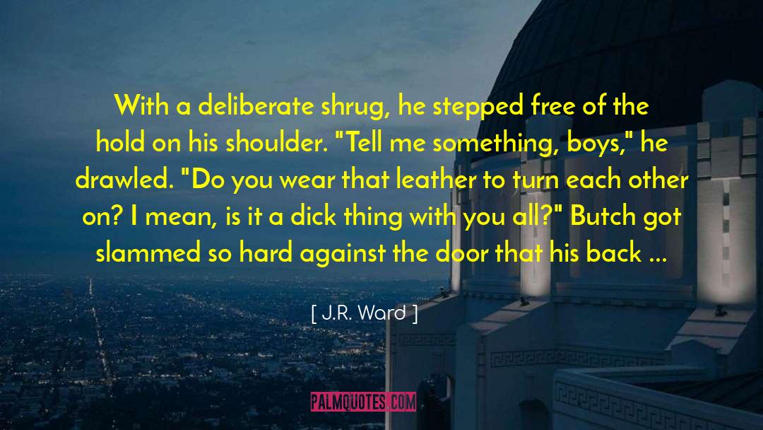 Shut The Hell quotes by J.R. Ward