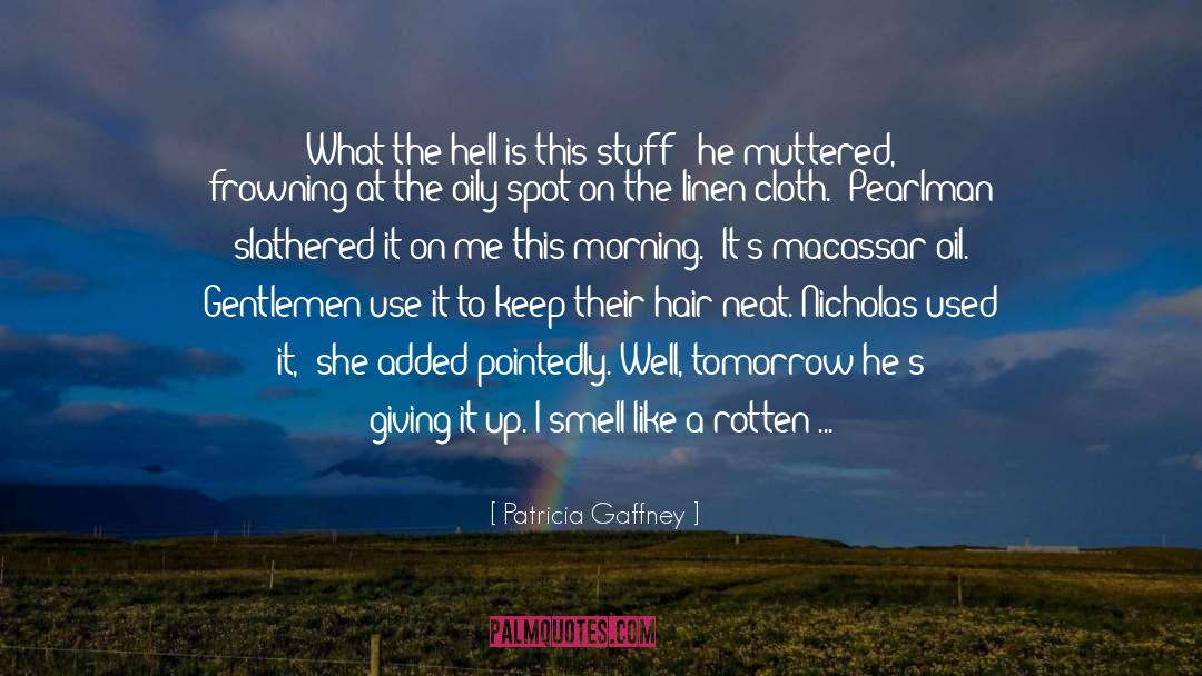 Shut The Hell quotes by Patricia Gaffney