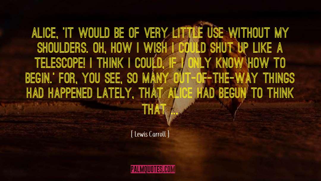 Shut The Hell quotes by Lewis Carroll