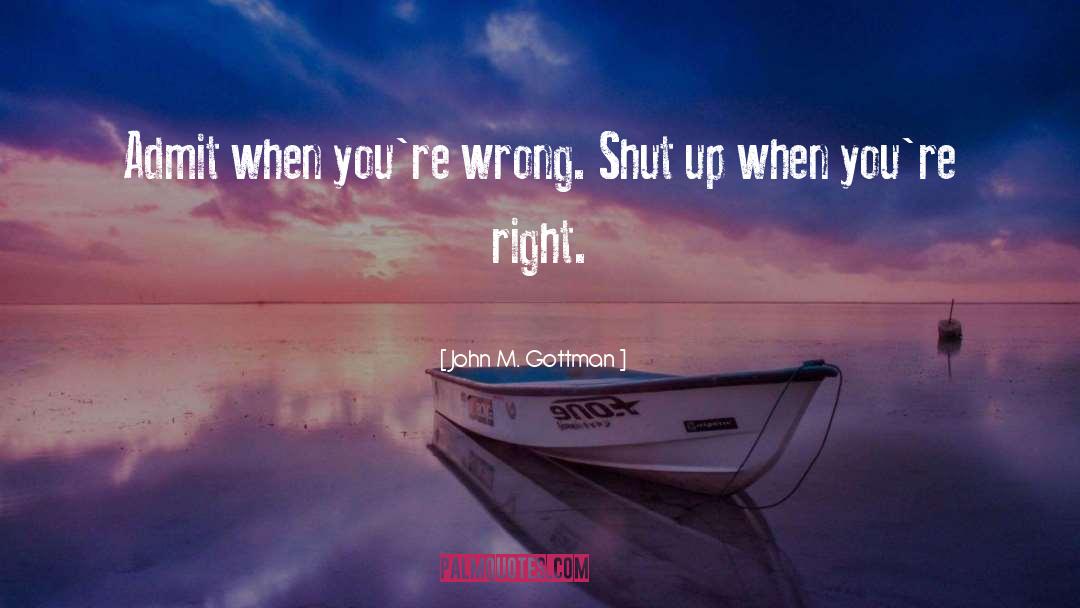 Shut Up quotes by John M. Gottman