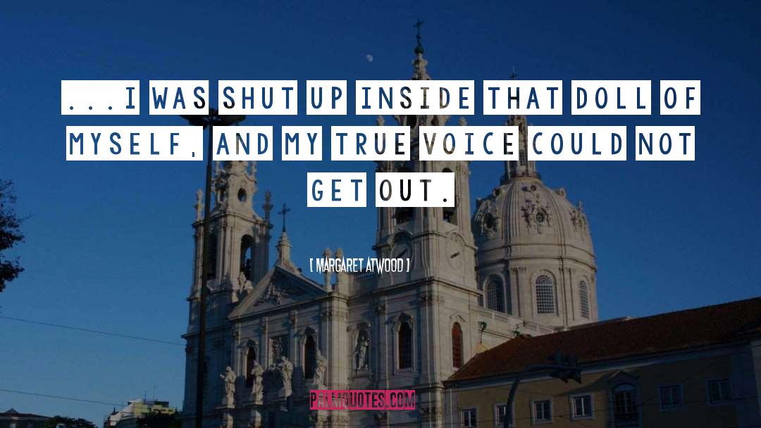 Shut Up quotes by Margaret Atwood