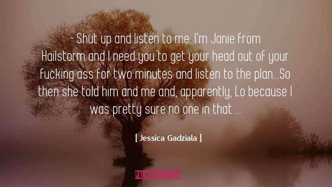 Shut Up quotes by Jessica Gadziala