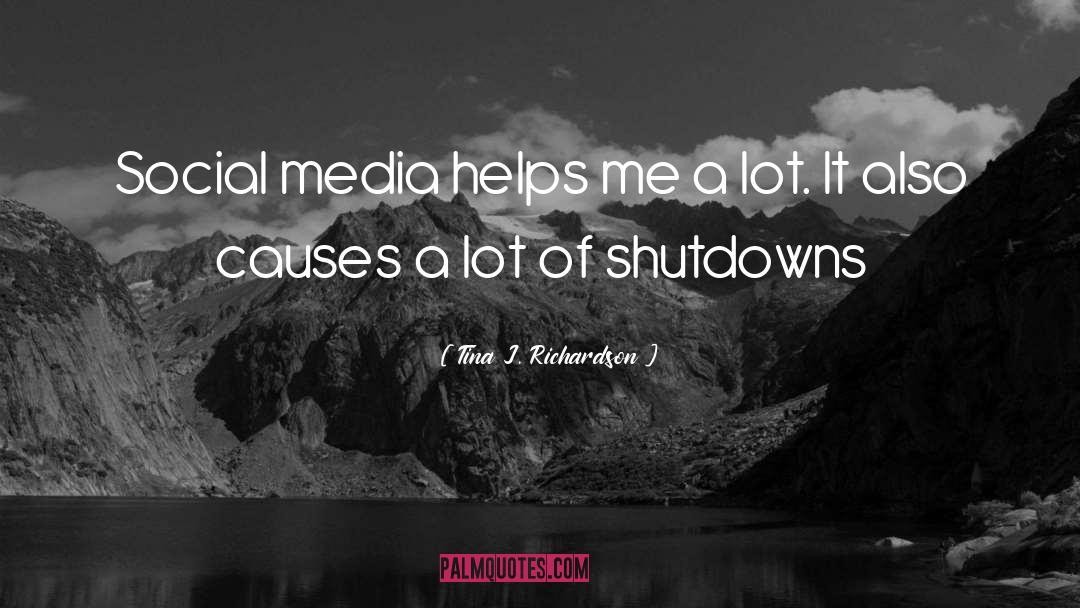 Shutdown quotes by Tina J. Richardson