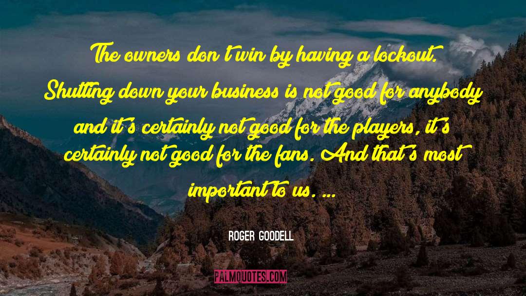 Shutting Down quotes by Roger Goodell