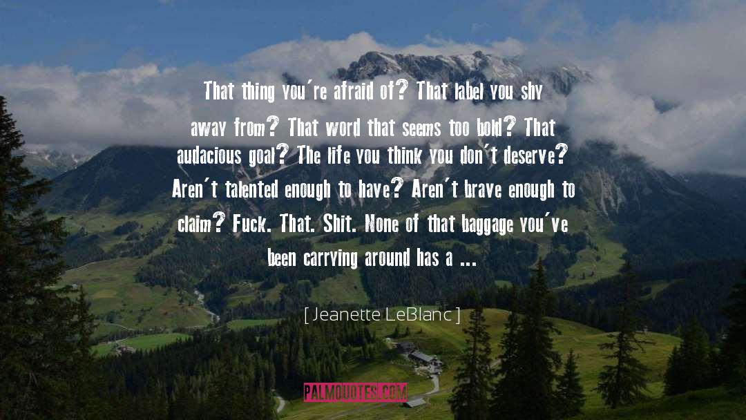 Shy Away quotes by Jeanette LeBlanc