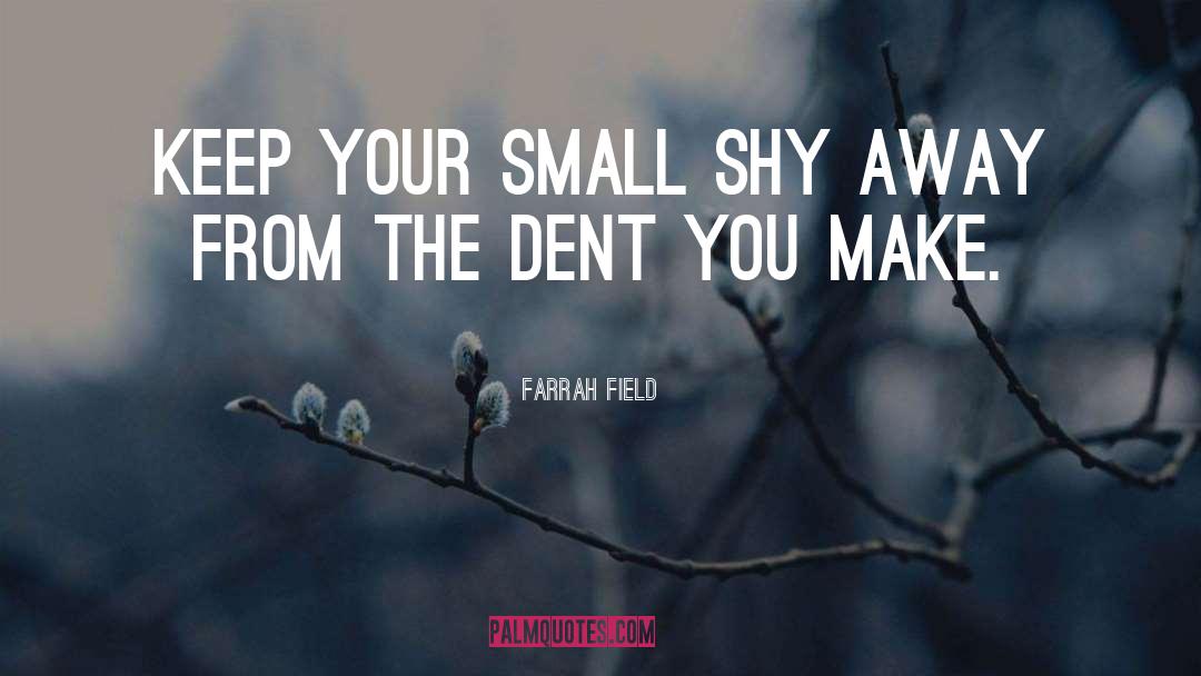 Shy Away quotes by Farrah Field