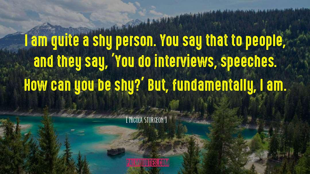 Shy Person quotes by Nicola Sturgeon