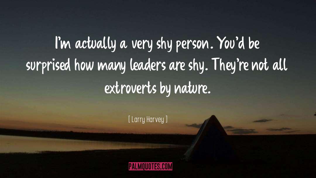 Shy Person quotes by Larry Harvey