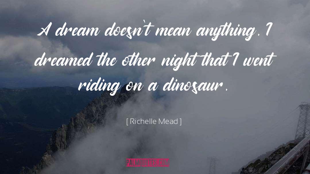 Shyler Dinosaur quotes by Richelle Mead