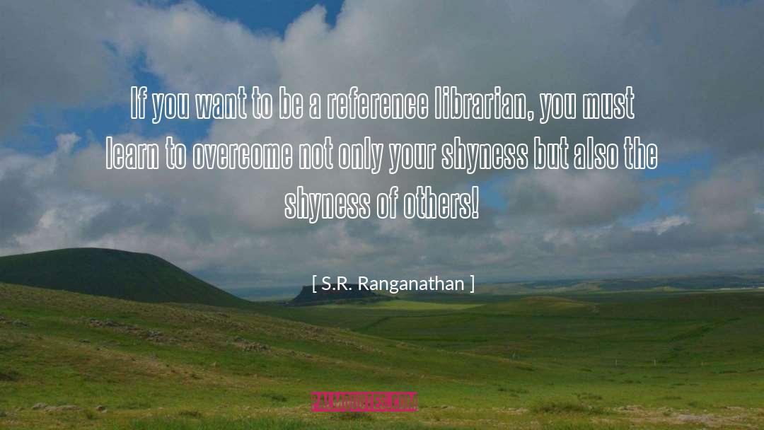 Shyness quotes by S.R. Ranganathan