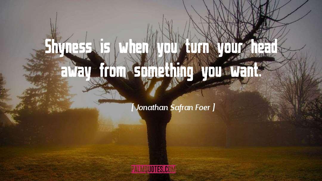 Shyness quotes by Jonathan Safran Foer