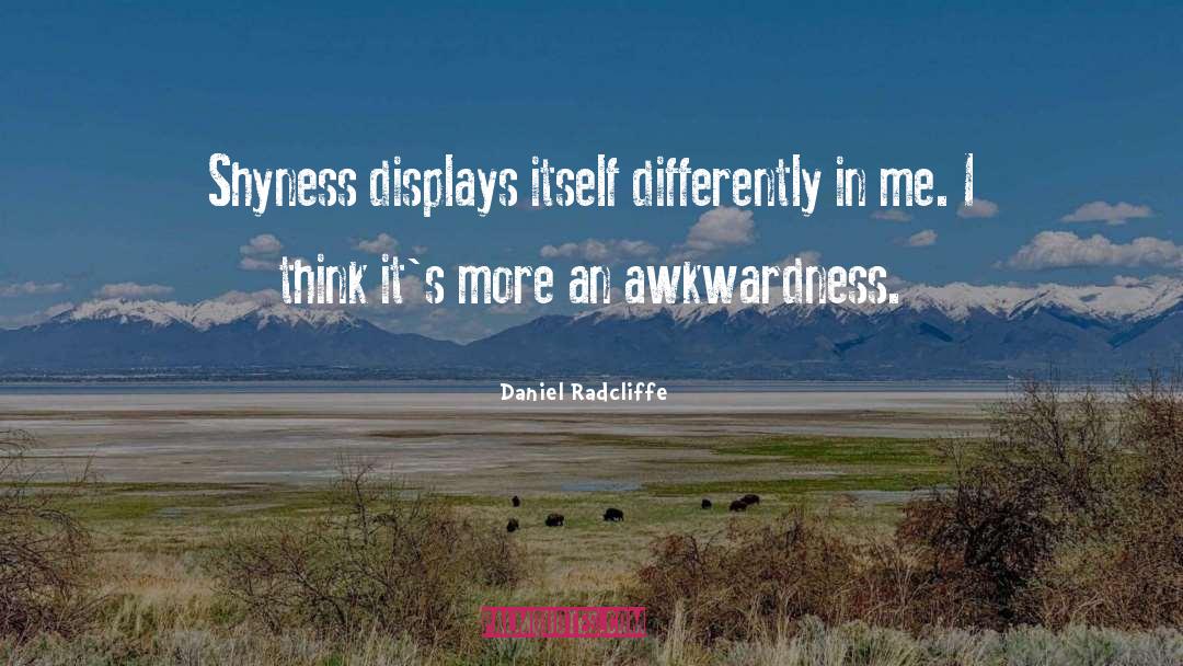 Shyness quotes by Daniel Radcliffe