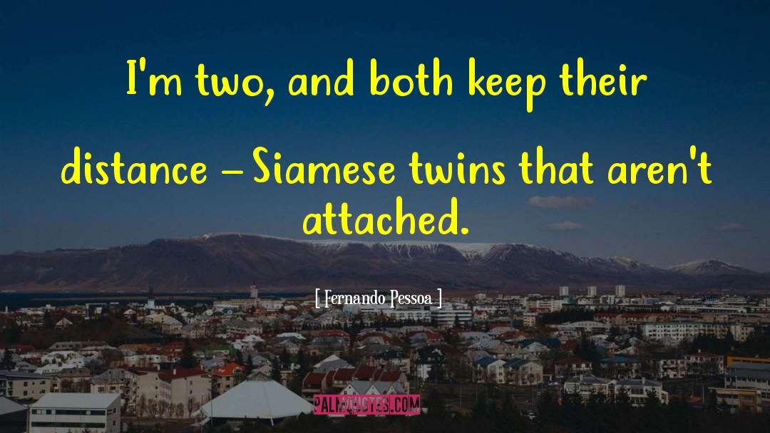 Siamese Twins quotes by Fernando Pessoa