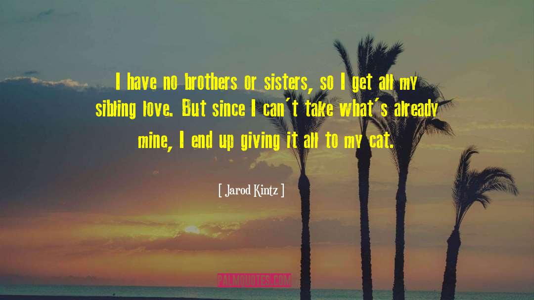 Sibling Love quotes by Jarod Kintz