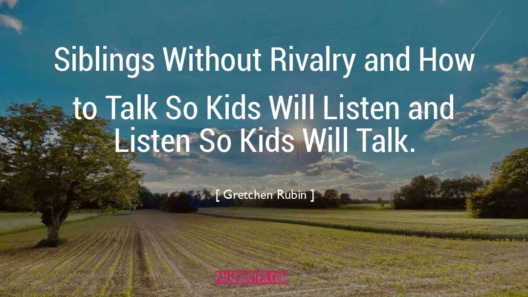 Sibling Rivalry quotes by Gretchen Rubin