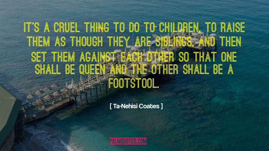 Siblings Brothers quotes by Ta-Nehisi Coates