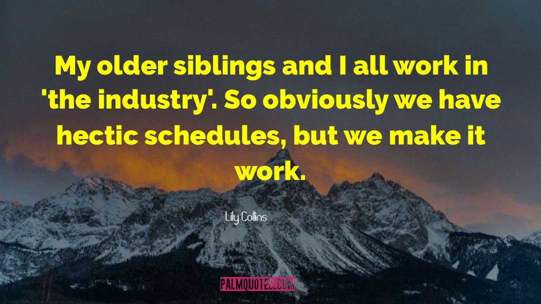 Siblings quotes by Lily Collins