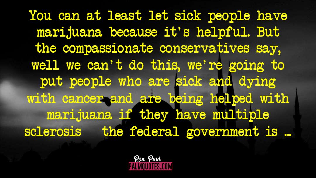 Sick And Dying quotes by Ron Paul