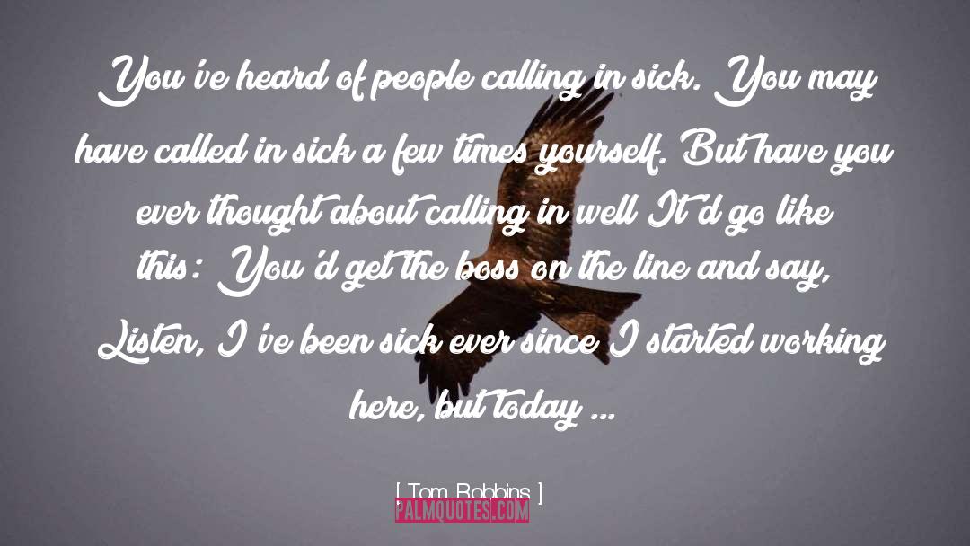 Sick But Still Working quotes by Tom Robbins